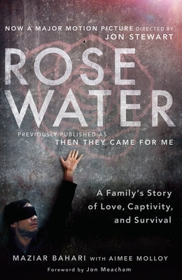 Rosewater (Movie Tie-In Edition): A Family's Story of Love, Captivity, and Survival by Bahari, Maziar