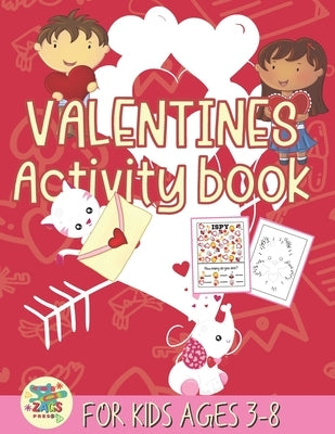 valentines activity book for kids ages 3-8: happy valentines day activity gift for kids ages 3 and up. by Press, Zags