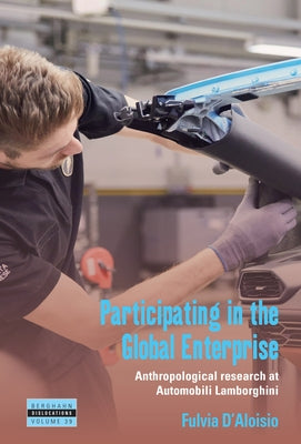 Participating in the Global Enterprise: Anthropological Research at Automobili Lamborghini by D'Aloisio, Fulvia