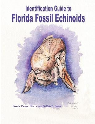 Identification Guide to Florida Fossil Echinoids by Bowe, Debbie P.