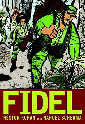 Fidel: An Illustrated Biography of Fidel Castro by Kohan, Nestor
