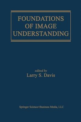 Foundations of Image Understanding by Davis, Larry S.