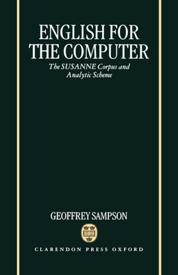 English for the Computer: The Susanne Corpus and Analytic Scheme by Sampson, Geoffrey