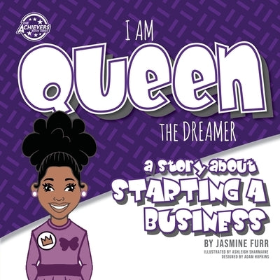 I Am Queen the Dreamer: a story about starting a business (The Achievers - Level K) by Furr, Jasmine