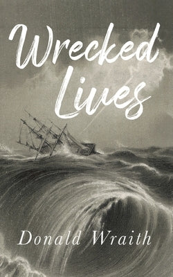 Wrecked Lives by Wraith, Donald