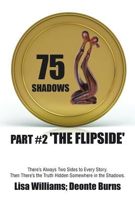 75 Shadows: Part #2 'The Flipside' by Williams, Lisa