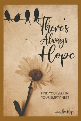 There's Always Hope: Find Yourself in Your Empty Nest by Hope, Lisa