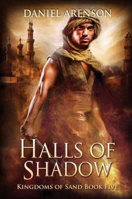 Halls of Shadow: Kingdoms of Sand Book 5 by Arenson, Daniel