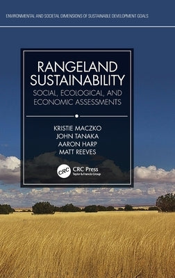 Rangeland Sustainability: Social, Ecological, and Economic Assessments by Maczko, Kristie