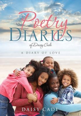 Poetry Diaries of Daisy Cade by Cade, Daisy