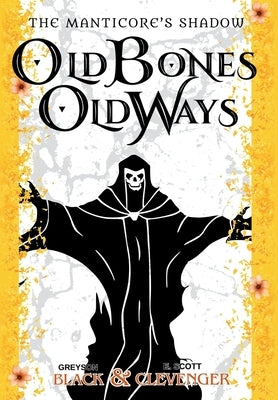 Old Bones, Old Ways by Black, Greyson