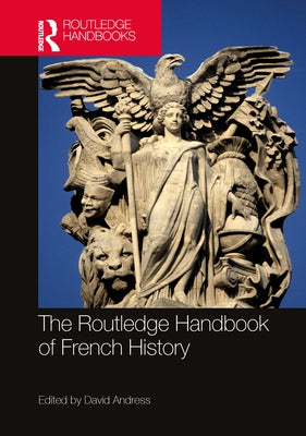 The Routledge Handbook of French History by Andress, David