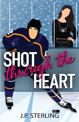 Shot Through the Heart by Sterling, J. P.