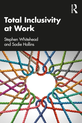 Total Inclusivity at Work by Whitehead, Stephen