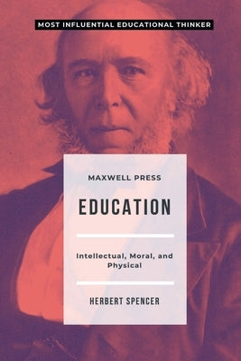 Education Intellectual, Moral, and Physical by Spencer, Herbert