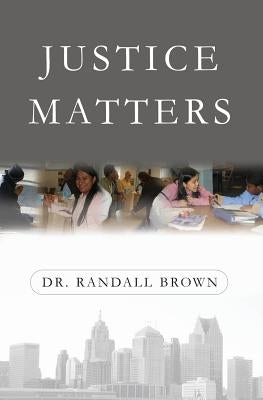 Justice Matters by Brown, Randall