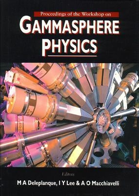 Gammasphere Physics - Proceedings of the Workshop by Deleplanque, M. A.