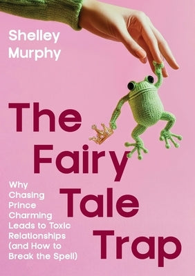 The Fairy Tale Trap by Murphy, Shelley