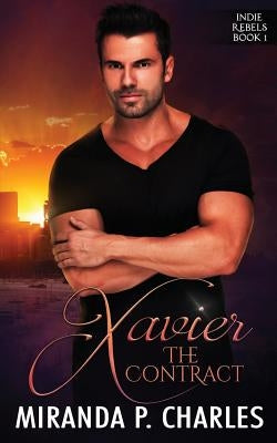 Xavier: The Contract (Indie Rebels Book 1) by Charles, Miranda P.
