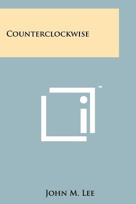 Counterclockwise by Lee, John M.
