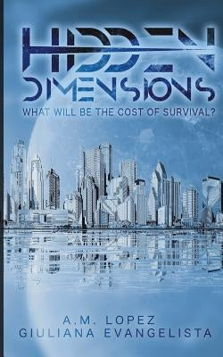 Hidden Dimensions: What Will be the Cost of Survival? by Evangelista, Giuliana