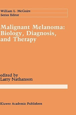 Malignant Melanoma: Biology, Diagnosis, and Therapy by Nathanson, Larry
