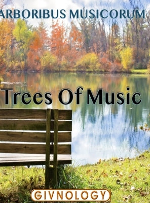 Arboribus Musicorum, Trees of Music: TreesOfMusic.com by Arts, Givnology Wellness