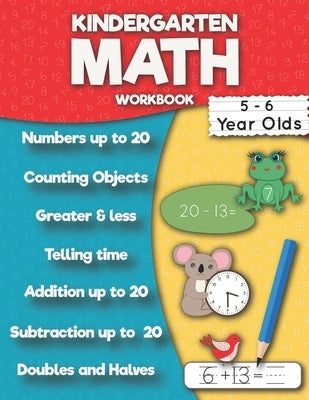 Kindergarten Math Workbook: Addition up to 20, Subtraction up to 20, Numbers, Counting, Doubles and Halves, Telling time, Greater and less then, T by Perelmuter, Inna