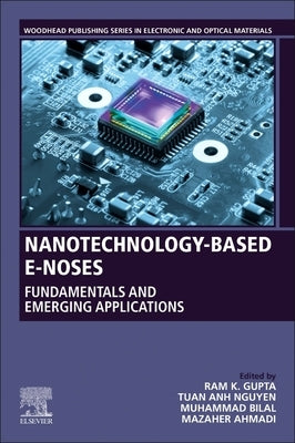 Nanotechnology-Based E-Noses: Fundamentals and Emerging Applications by Gupta, Ram K.