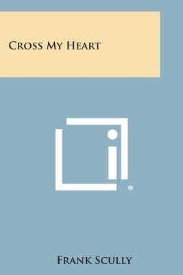 Cross My Heart by Scully, Frank