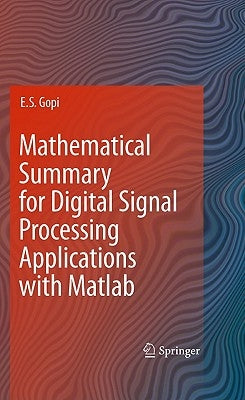 Mathematical Summary for Digital Signal Processing Applications with MATLAB by Gopi, E. S.