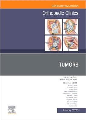 Tumors, an Issue of Orthopedic Clinics: Volume 54-1 by Toy, Patrick C.