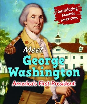 Meet George Washington: America's First President by Katirgis, Jane