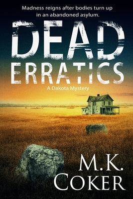 Dead Erratics by Coker, M. K.