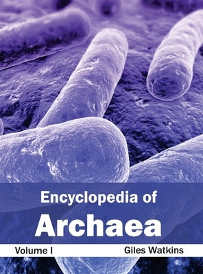 Encyclopedia of Archaea: Volume I by Watkins, Giles