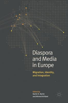 Diaspora and Media in Europe: Migration, Identity, and Integration by Karim, Karim H.