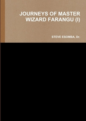 Journeys of Master Wizard Farangu (I) by Esomba, Steve