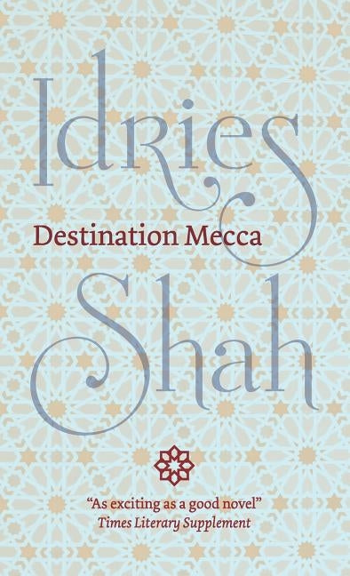Destination Mecca by Shah, Idries