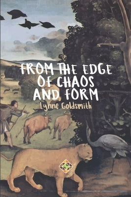 From the Edge of Chaos and Form by Goldsmith, Lynne