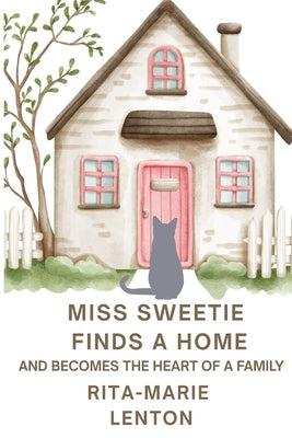 Miss Sweetie Finds a Home and becomes the heart of a family by Lenton, Rita-Marie