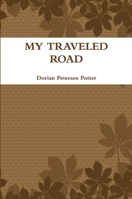 My Traveled Road by Petersen Potter, Dorian