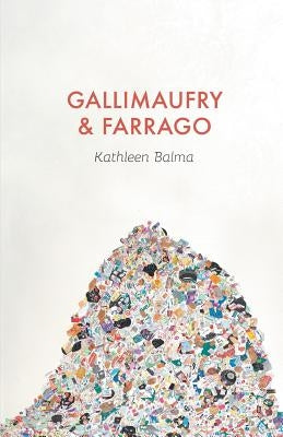 Gallimaufry & Farrago by Balma, Kathleen