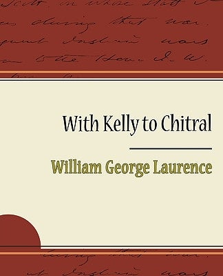 With Kelly to Chitral by Beynon, William George Laurence