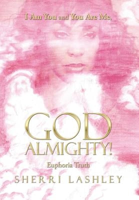 I Am You and You Are Me, God Almighty! by Lashley, Sherri