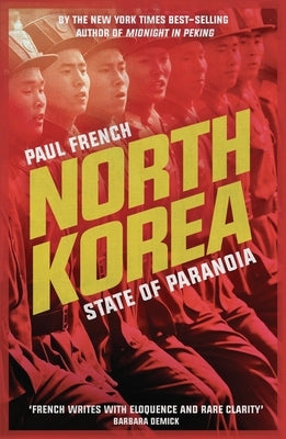 North Korea: State of Paranoia by French, Paul