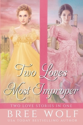 Two Loves Most Improper by Wolf, Bree