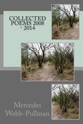 Collected poems 2008 - 2014 by Webb-Pullman, Mercedes