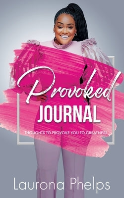 Provoked: Journal by Phelps, Laurona