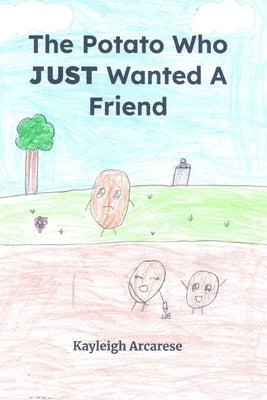 A Potato Who JUST Wanted A Friend by Arcarese, Kayleigh Lyn
