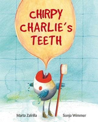 Chirpy Charlie's Teeth by Zafrilla, Marta